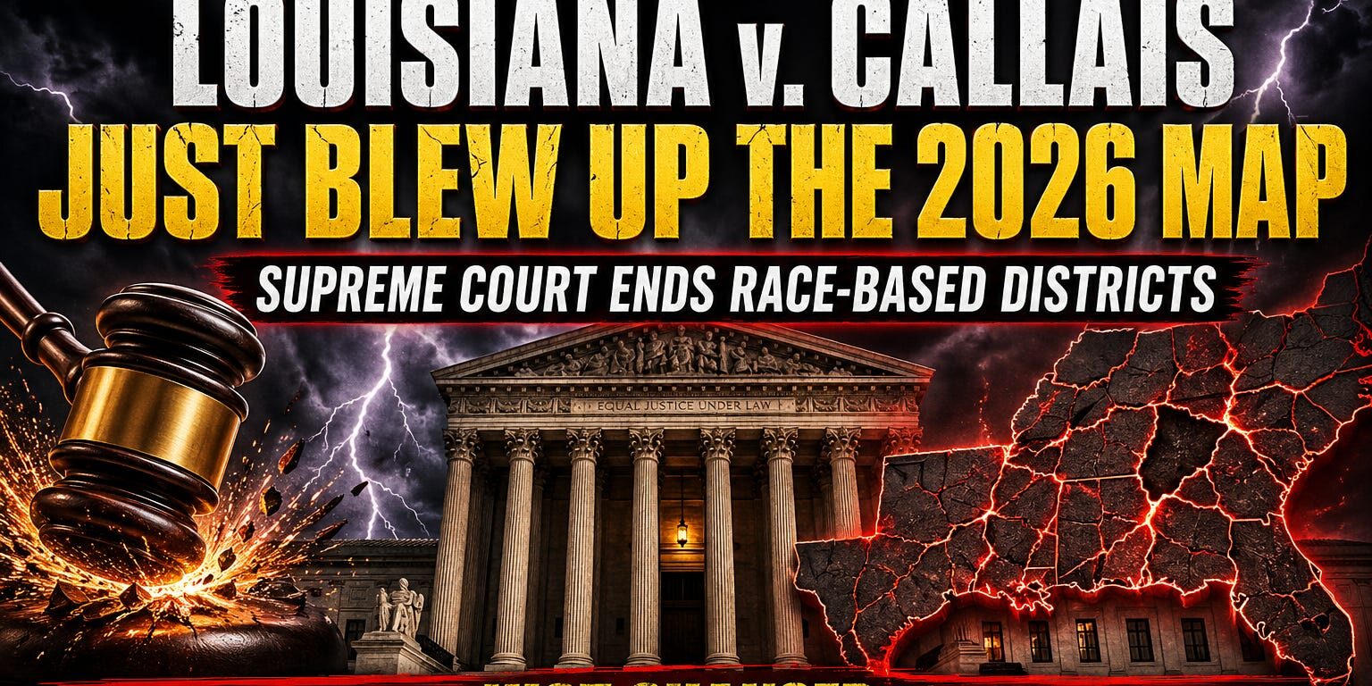 LOUISIANA v. CALLAIS JUST BLEW UP THE DEMOCRATS’ 2026 HOUSE PLANS