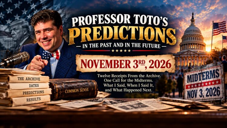 PROFESSOR TOTO’S PREDICTIONS — IN THE PAST AND IN THE FUTURE: NOVEMBER 3RD, 2026